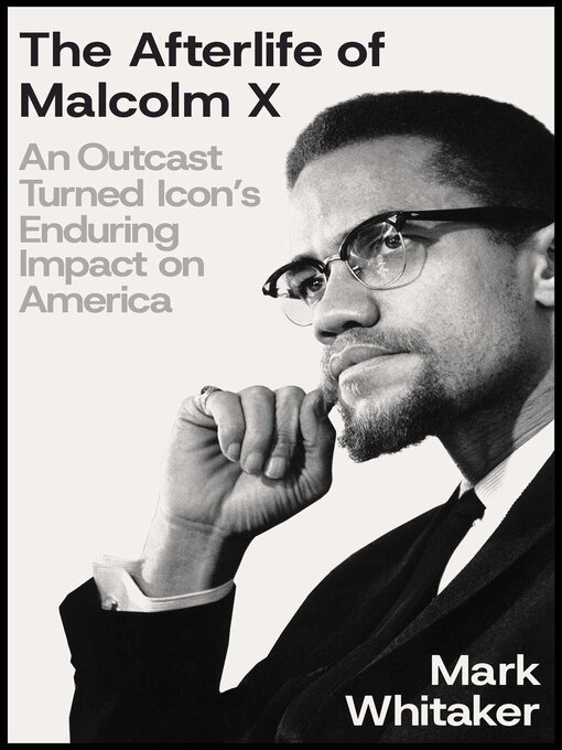 Title details for The Afterlife of Malcolm X by Mark Whitaker - Wait list